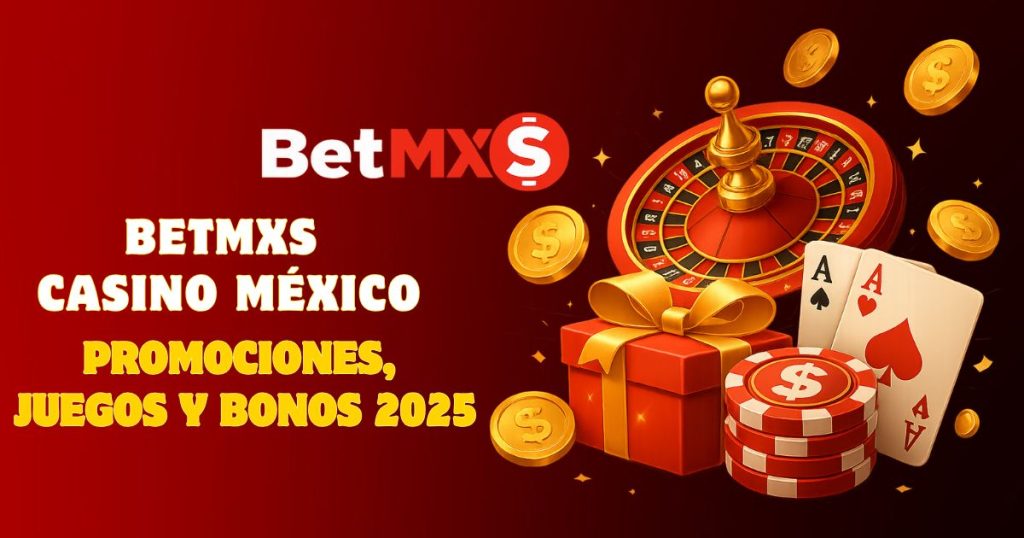 BetMXS casino México – promociones, juegos y bonos 2025