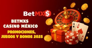 BetMXS casino México – promociones, juegos y bonos 2025