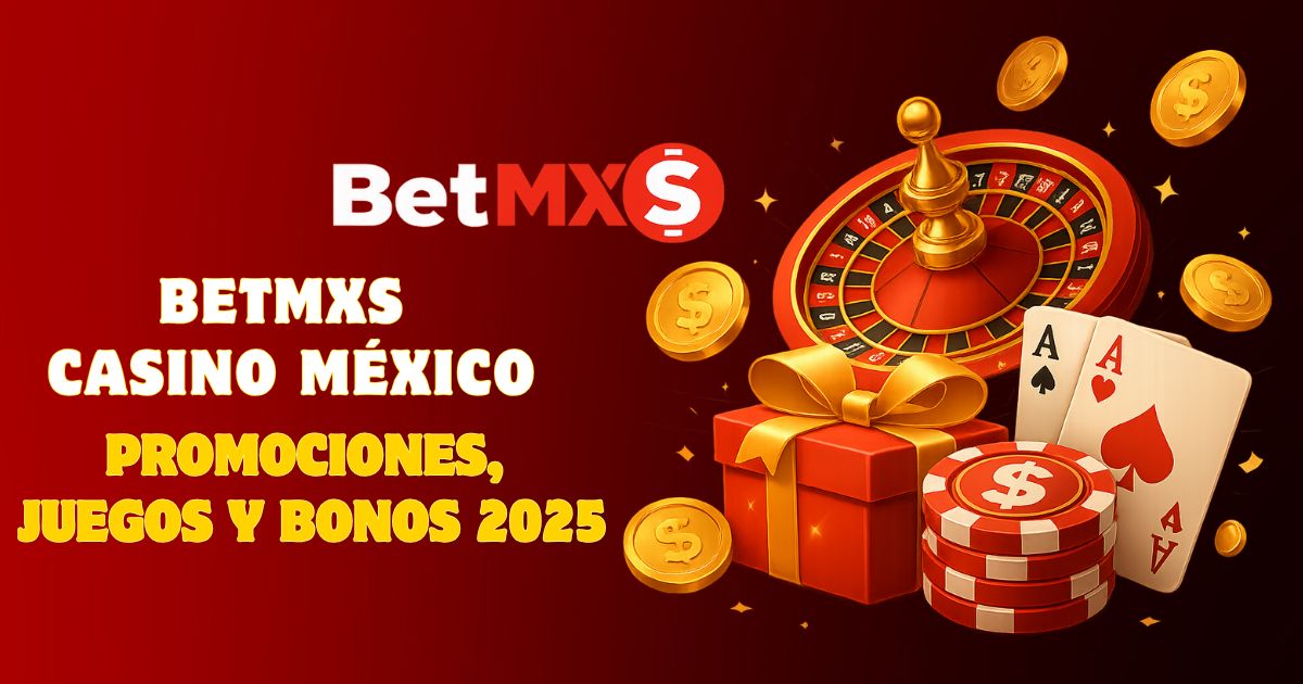 BetMXS casino México – promociones, juegos y bonos 2025