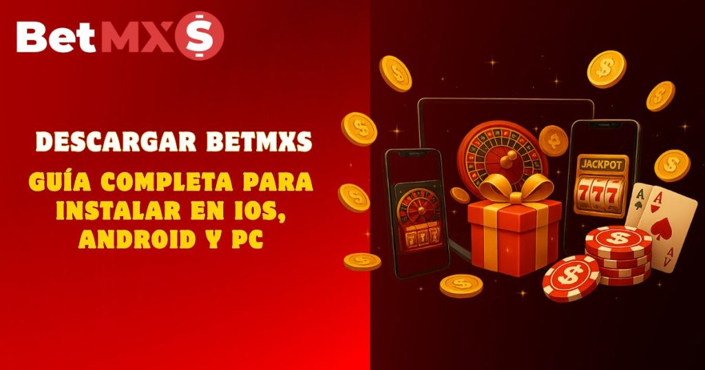 Paso a paso BetMXS descargar gratis para Android y iOS