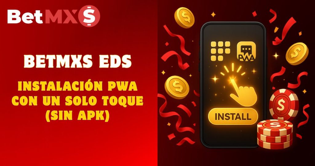 BetMXS EDS – Instalación PWA con un solo toque (sin APK)