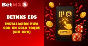BetMXS EDS – Instalación PWA con un solo toque (sin APK)