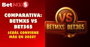 Comparativa: Betmxs vs Bet365 – ¿Cuál conviene más en 2025?