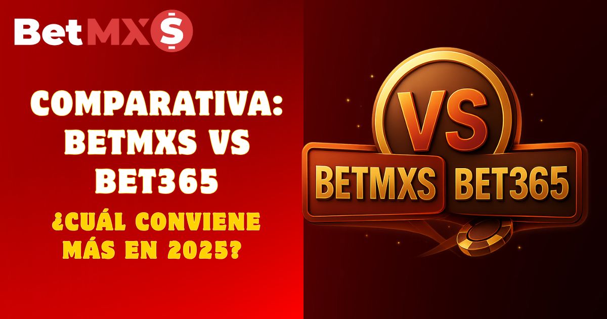 Comparativa: Betmxs vs Bet365 – ¿Cuál conviene más en 2025?
