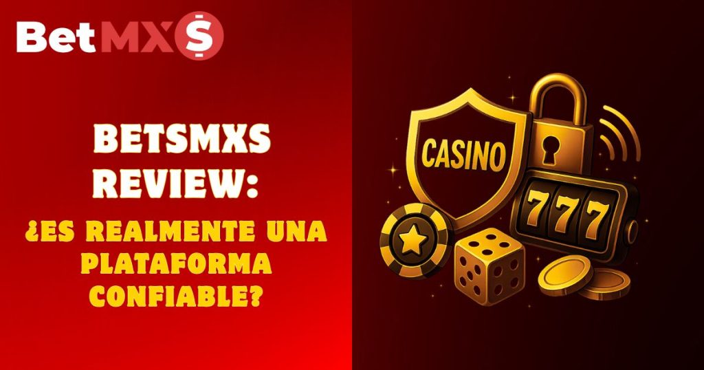 Betsmxs review: ¿Es realmente una plataforma confiable?